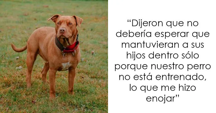 Esta mujer pretenciosa espera que los vecinos no dejen salir a sus hijos para que su perro pueda correr libremente