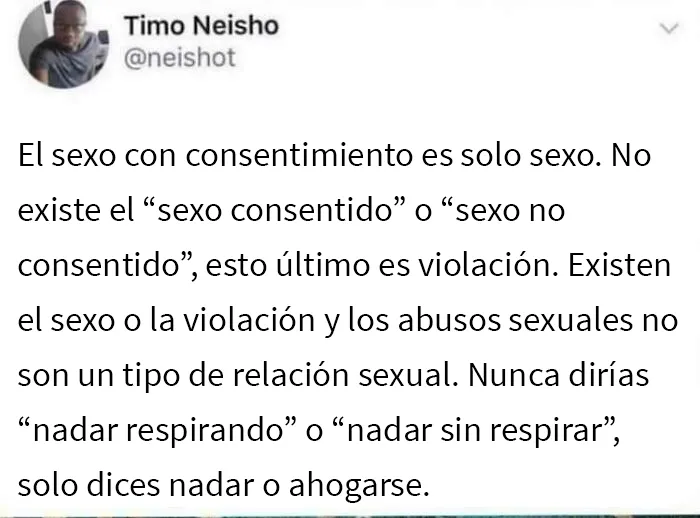 Erradiquemos los conceptos “sexo consentido” y “sexo no consentido”, es sexo o violación. No debemos utilizar el lenguaje como una herramienta para enmascarar los traumas y el horror