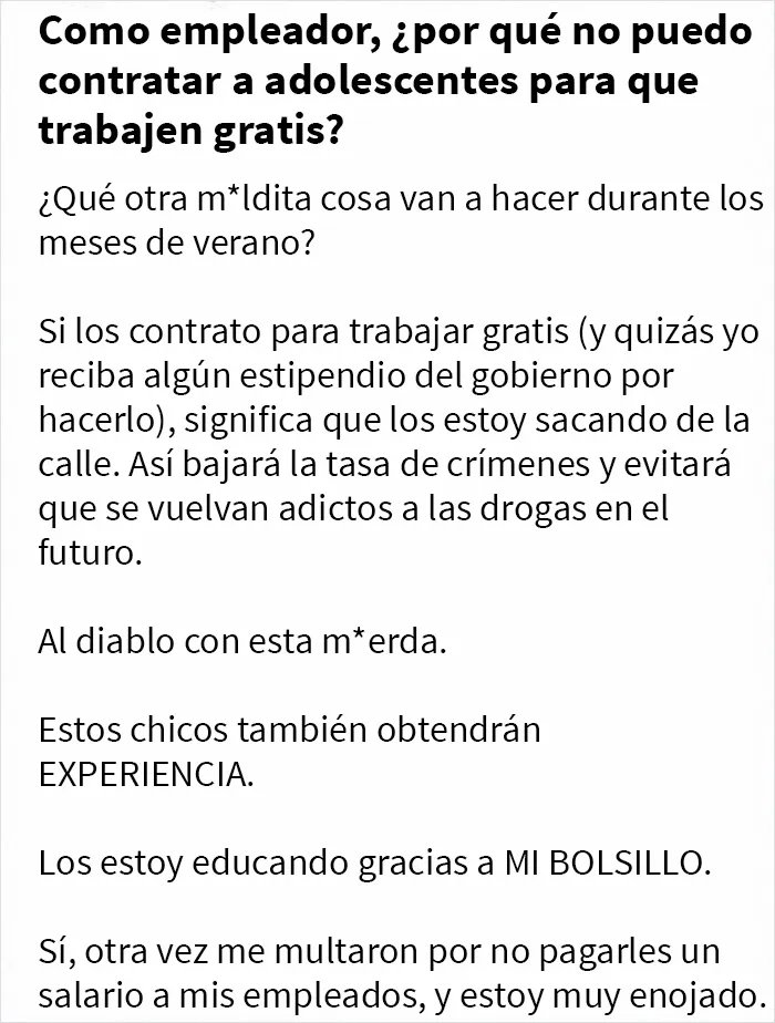 ¡Todo lo que hacen los adolescentes es jugar al Fortnite y consumir drogas! ¡Deberían trabajar gratis para mí!