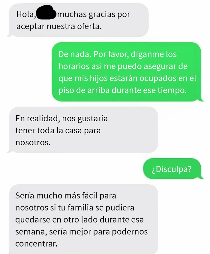 Esto le pasó hoy a mi madre. Ella (desde la bondad en su corazón) le ofreció su casa a un conocido para que hiciera un cortometraje. El hombre se pasó de la raya y le pidió acceso a toda la casa (y que básicamente se mudara) por una semana