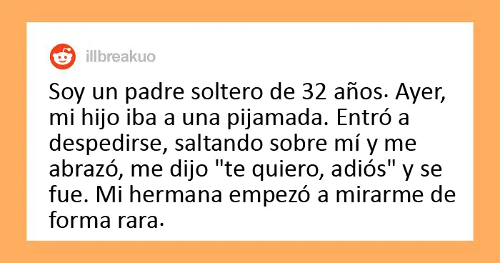 Este padre se pregunta si se equivocó al enfadarse con su hermana cuando ella le llamó "asqueroso y pervertido" por abrazar a su hijo
