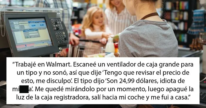 ¿En qué momento pensaste "no me pagan lo suficiente por aguantar esto"? 25 personas responden
