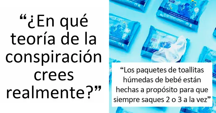 La gente comparte 20 teorías conspirativas que creen que son 100% reales