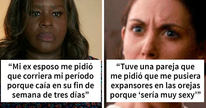 25 Peticiones tan tóxicas como ridículas que estas mujeres recibieron de sus exparejas