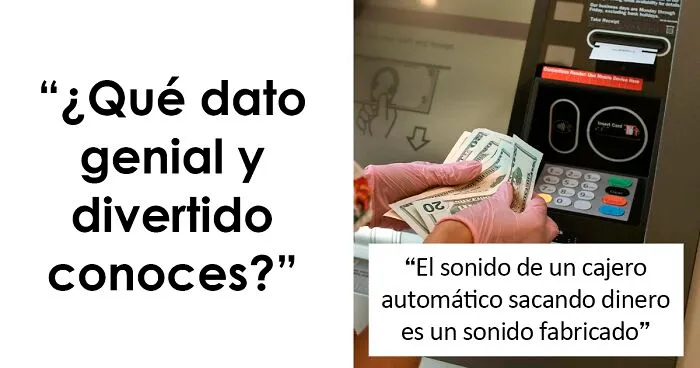 Alguien preguntó: "¿Qué dato genial y divertido conoces?", y 30 personas respondieron