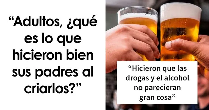 20 Adultos comparten aquello que sus padres les enseñaron y ahora les enorgullece