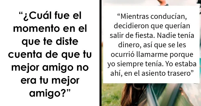 20 Personas hablan del momento en el que se dieron cuenta de que su “mejor amigo” en realidad no lo era