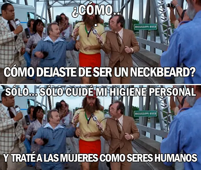 Como ex-neckbeard, esto es cierto