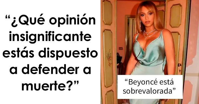 25 Opiniones insignificantes que la gente de este grupo online defendería a muerte