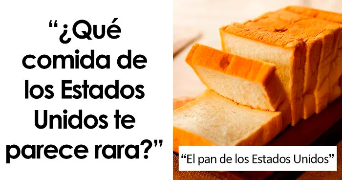 "¿Qué comida 'estadounidense' resulta repugnante para los extranjeros?": 20 respuestas