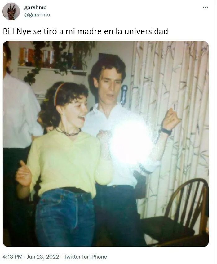 Bill Nye se tiró a mi madre en la universidad