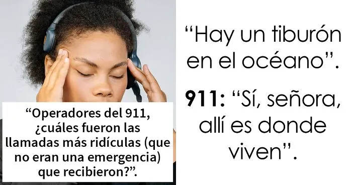 Estos operadores del 911 cuentan cuáles fueron las llamadas más tontas que recibieron que no eran urgentes en absoluto