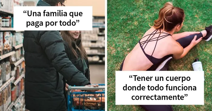 30 Privilegios "invisibles" que la mayoría de la gente no percibe porque los tiene