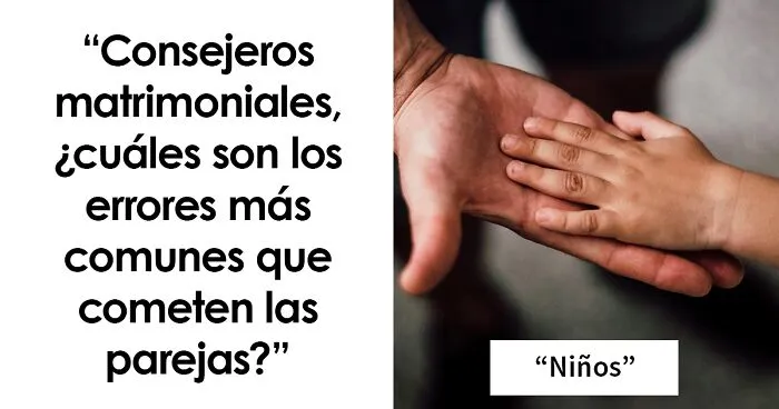 Consejeros matrimoniales comparten 20 errores que cometen las parejas