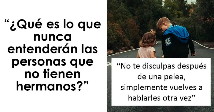 20 Cosas muy acertadas que quienes "no tienen hermanos nunca entenderán"