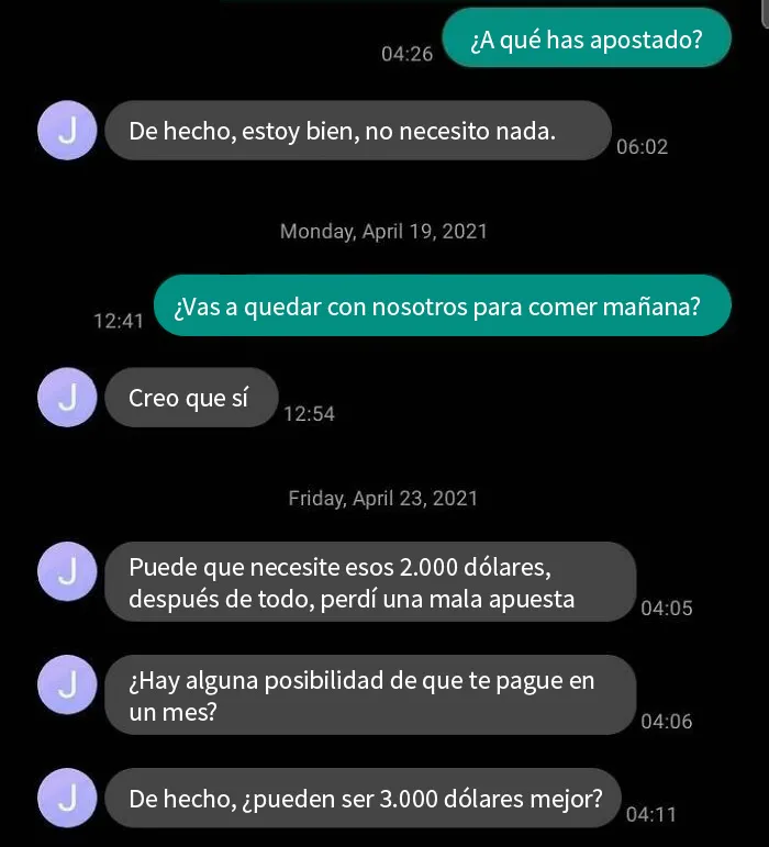A mi hermano le gusta apostar, y se cree que voy a sacar mis ahorros para pagar sus deudas