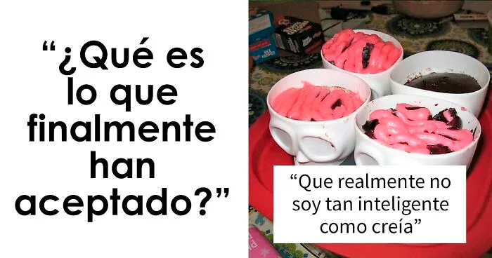 20 Realidades difíciles de aceptar que la gente reconoce y comparte sabiamente