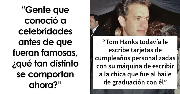 25 Personas cuentan cómo eran algunas celebridades antes de su fama, cuando las conocieron