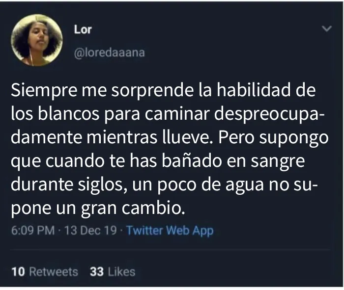 Hora de odiar a los blancos porrrr... andar bajo la lluvia