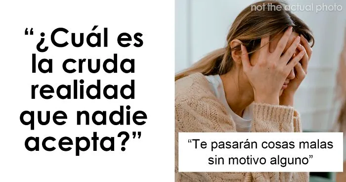 27 "Verdades difíciles de tragar" que no todo el mundo está dispuesto a aceptar