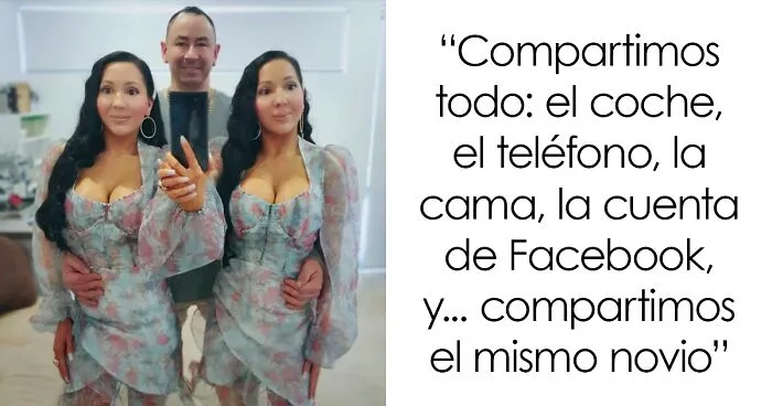 Estas gemelas son tan idénticas que lo comparten todo... ¡hasta el novio!