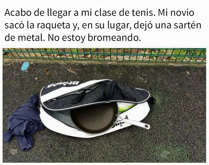 ¿No puedes notar la diferencia entre el peso de una sartén de metal y una raqueta de tenis?